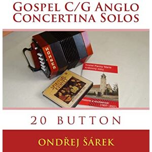Sarek, Ondrej Gospel C/G Anglo Concertina Solos: 20 button Sarek, Ondrej Gospel C/G Anglo Concertina Solos: 20 button