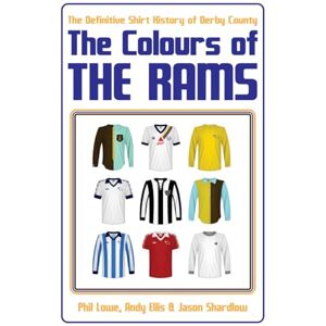 Ellis, Andy The Colours of The Rams: The shirt colours of Derby County Football Club Ellis, Andy The Colours of The Rams: The shirt colours of Derby County Football Club