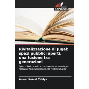 Kemal Yahiya, Anwar Rivitalizzazione di Jugal: spazi pubblici aperti, una fusione tra generazioni Kemal Yahiya, Anwar Rivitalizzazione di Jugal: spazi pubblici aperti, una fusione tra generazioni