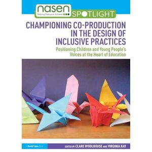 Championing Co-production in the Design of Inclusive Practices: Positioning Children and Young People’s Voices at the Heart of Education (nasen spotlight) Championing Co-production in the Design of Inclusive Practices: Positioning Children and Young People’s Voices at the Heart of Education (nasen spotlight)