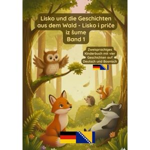 Pavel, Prikazni Lisko und die Geschichten aus dem Wald: Band 1-Bilinguales Kinderbuch Deutsch Bosnisch Pavel, Prikazni Lisko und die Geschichten aus dem Wald: Band 1-Bilinguales Kinderbuch Deutsch Bosnisch