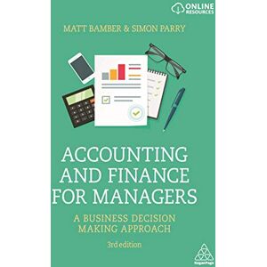 Bamber, Matt Accounting and Finance for Managers: A Business Decision Making Approach Bamber, Matt Accounting and Finance for Managers: A Business Decision Making Approach