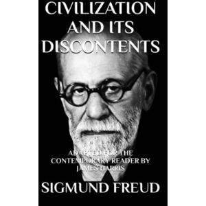 Freud, Sigmund Civilization and Its Discontents: Adapted for the Contemporary Reader: 12 (Harris Classics) Freud, Sigmund Civilization and Its Discontents: Adapted for the Contemporary Reader: 12 (Harris Classics)