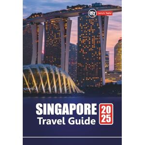 Taylor SINGAPORE TRAVEL GUIDE 2025: Explore Top Attractions, Local Food, Hidden Gems, Itineraries and Budget Tips for First-Time Visitors Taylor SINGAPORE TRAVEL GUIDE 2025: Explore Top Attractions, Local Food, Hidden Gems, Itineraries and Budget Tips for First-Time Visitors
