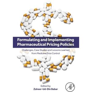 Formulating and Implementing Pharmaceutical Pricing Policies: Challenges, Case Studies and Lessons Learned from Medicine Price Control Formulating and Implementing Pharmaceutical Pricing Policies: Challenges, Case Studies and Lessons Learned from Medicine Price Control