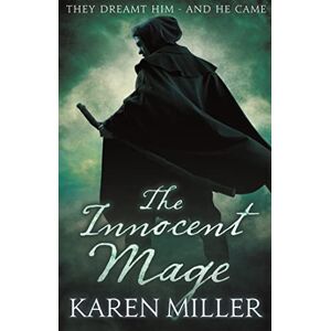 Miller, Karen The Innocent Mage: Kingmaker, Kingbreaker: Book 1 Miller, Karen The Innocent Mage: Kingmaker, Kingbreaker: Book 1