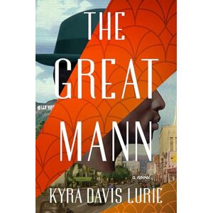 Lurie, Kyra Davis The Great Mann: A Novel Lurie, Kyra Davis The Great Mann: A Novel