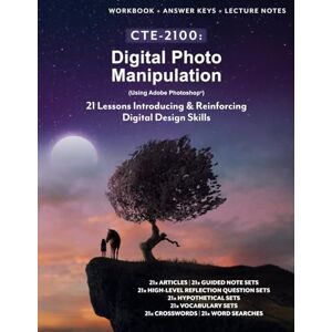 Lee CTE-2100: Digital Photo Manipulation: Full B&W Workbook with Answer Keys & Lecture Notes (CTE-2100: Graphic Design) Lee CTE-2100: Digital Photo Manipulation: Full B&W Workbook with Answer Keys & Lecture Notes (CTE-2100: Graphic Design)