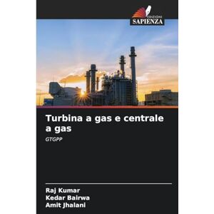 Kumar, Raj Turbina a gas e centrale a gas: GTGPP Kumar, Raj Turbina a gas e centrale a gas: GTGPP