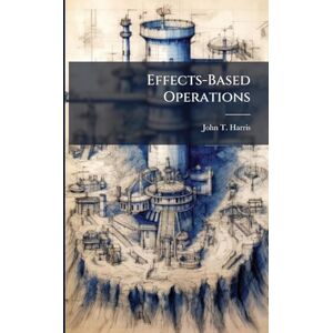 Harris, John T Effects-Based Operations Harris, John T Effects-Based Operations