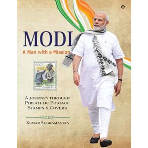 Kumar Subramanian Modi A Man with a Mission: A journey through Philatelic Postage Stamps and Covers Kumar Subramanian Modi A Man with a Mission: A journey through Philatelic Postage Stamps and Covers