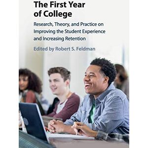 The First Year of College: Research, Theory, and Practice on Improving the Student Experience and Increasing Retention The First Year of College: Research, Theory, and Practice on Improving the Student Experience and Increasing Retention
