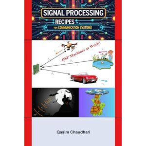 Chaudhari, Qasim Signal Processing Recipes for Communication Systems Chaudhari, Qasim Signal Processing Recipes for Communication Systems