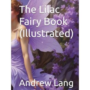 Lang, Andrew The Lilac Fairy Book (Illustrated) Lang, Andrew The Lilac Fairy Book (Illustrated)