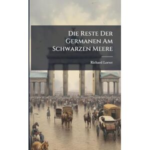 Loewe Die Reste Der Germanen Am Schwarzen Meere Loewe Die Reste Der Germanen Am Schwarzen Meere