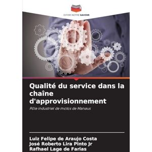 de Araujo Costa, Luiz Felipe Qualité du service dans la chaîne d'approvisionnement: Pôle industriel de motos de Manaus de Araujo Costa, Luiz Felipe Qualité du service dans la chaîne d'approvisionnement: Pôle industriel de motos de Manaus