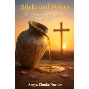 Nortier, Sonya Ehmke Sticks and Stones: Rising from loss, abuse, and rejection into the fullness of who God created you to be. Nortier, Sonya Ehmke Sticks and Stones: Rising from loss, abuse, and rejection into the fullness of who God created you to be.