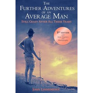 Linnemeier, John The Further Adventures of an Average Man: Still Crazy After All These Years (Black and White Edition): Third Edition Linnemeier, John The Further Adventures of an Average Man: Still Crazy After All These Years (Black and White Edition): Third Edition