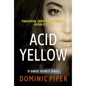 Piper, Dominic Acid Yellow: A modern detective thriller packed with action, intrigue and sizzling sensuality (PI Daniel Beckett Series) Piper, Dominic Acid Yellow: A modern detective thriller packed with action, intrigue and sizzling sensuality (PI Daniel Beckett Series)