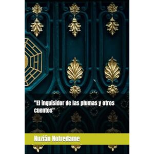 Notredame, Nuzián El inquisidor de las plumas y otros cuentos Notredame, Nuzián El inquisidor de las plumas y otros cuentos