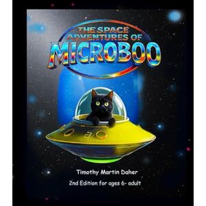 DAHER, Timothy M. The Space Adventures of Microboo: With Her Friends of the Forest (2nd Edition) DAHER, Timothy M. The Space Adventures of Microboo: With Her Friends of the Forest (2nd Edition)