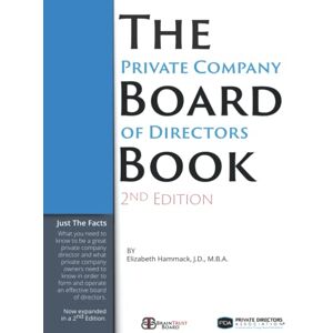 Hammack, Elizabeth The Private Company Board of Directors Book: The Essential Facts You Need to Know to be a Director or to Form and Run a Board of Directors Hammack, Elizabeth The Private Company Board of Directors Book: The Essential Facts You Need to Know to be a Director or to Form and Run a Board of Directors