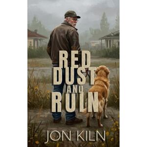 Kiln, Jon Red Dust and Ruin (Ashes and Gum Trees) Kiln, Jon Red Dust and Ruin (Ashes and Gum Trees)