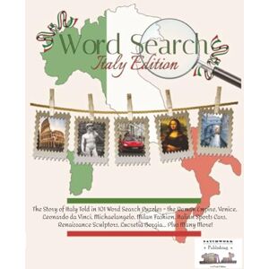 Girl, Patchwork Word Search: Italy Edition The Story of Italy Told in 101 Word Search Puzzles the Roman Empire, Venice, Leonardo da Vinci, Michaelangelo, Milan ... (Patchwork Publishing Word Search Books) Girl, Patchwork Word Search: Italy Edition The Story of Italy Told in 101 Word Search Puzzles the Roman Empire, Venice, Leonardo da Vinci, Michaelangelo, Milan ... (Patchwork Publishing Word Search Books)