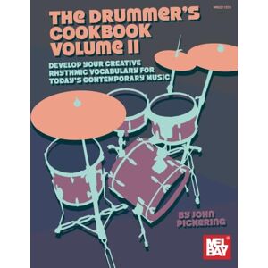 Pickering, John Drummer's Cookbook, Volume 2: Develop Your Creative Rhythmic Vocabulary for Contemporary Music Pickering, John Drummer's Cookbook, Volume 2: Develop Your Creative Rhythmic Vocabulary for Contemporary Music
