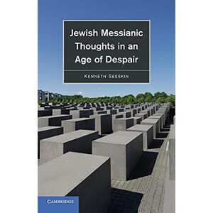 Seeskin, Kenneth Jewish Messianic Thoughts in an Age of Despair Seeskin, Kenneth Jewish Messianic Thoughts in an Age of Despair