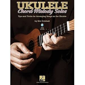 Eric Cutshall Ukulele Chord Melody Solos. Includes Audio Online: Tips & Tricks for Arranging Songs on the Ukulele Eric Cutshall Ukulele Chord Melody Solos. Includes Audio Online: Tips & Tricks for Arranging Songs on the Ukulele