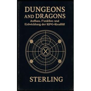 Sterling Dungeons and Dragons I Aufbau, Funktion und Entwicklung der RPG-Realität: Legenden schreiben im Spiel Sterling Dungeons and Dragons I Aufbau, Funktion und Entwicklung der RPG-Realität: Legenden schreiben im Spiel