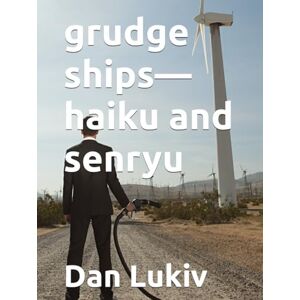 Lukiv, Dan grudge ships—haiku and senryu Lukiv, Dan grudge ships—haiku and senryu