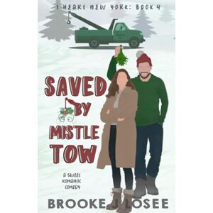 Losee, Brooke J. Saved by Mistle Tow: A Sweet Romantic Comedy (I Heart New York) Losee, Brooke J. Saved by Mistle Tow: A Sweet Romantic Comedy (I Heart New York)