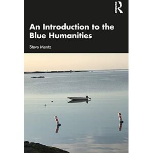 Mentz, Steve An Introduction to the Blue Humanities Mentz, Steve An Introduction to the Blue Humanities