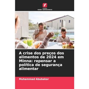Abubakar, Muhammad A crise dos preços dos alimentos de 2024 em Minna: repensar a política de segurança alimentar Abubakar, Muhammad A crise dos preços dos alimentos de 2024 em Minna: repensar a política de segurança alimentar
