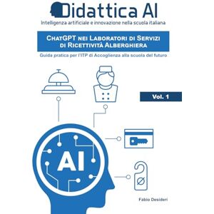 Desideri, Fabio Chat-gpt L'uso nelle scuole: Guida pratica e creativa per insegnanti della scuola secondaria: Guida pratica per l’ITP di Accoglienza alla scuola del ... e innovazione nella scuola italiana) Desideri, Fabio Chat-gpt L'uso nelle scuole: Guida pratica e creativa per insegnanti della scuola secondaria: Guida pratica per l’ITP di Accoglienza alla scuola del ... e innovazione nella scuola italiana)