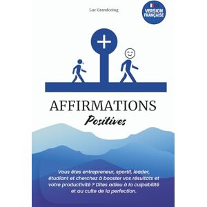 Motivation, Docteur Affirmations Positives : 48 thématiques essentielles du quotidien abordées avec une méthode inédite: Un outil de transformation mentale à garder près ... confiance, clarté et énergie dans sa vie. Motivation, Docteur Affirmations Positives : 48 thématiques essentielles du quotidien abordées avec une méthode inédite: Un outil de transformation mentale à garder près ... confiance, clarté et énergie dans sa vie.