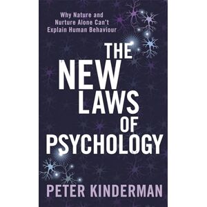Kinderman, Peter The New Laws of Psychology: Why Nature and Nurture Alone Can't Explain Human Behaviour (Tom Thorne Novels) Kinderman, Peter The New Laws of Psychology: Why Nature and Nurture Alone Can't Explain Human Behaviour (Tom Thorne Novels)