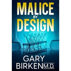 Birken, Gary Malice By Design: An Authentic Medical Thriller (Madison Shaw and Jack Wyatt Medical Mysteries) Birken, Gary Malice By Design: An Authentic Medical Thriller (Madison Shaw and Jack Wyatt Medical Mysteries)