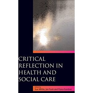 White Critical reflection in health and social care White Critical reflection in health and social care