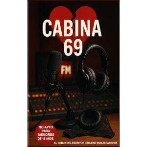 Carrera Orellana, Pablo Andrés CABINA 69 LA CABINA DEL AMOR Carrera Orellana, Pablo Andrés CABINA 69 LA CABINA DEL AMOR