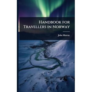 Murray, John Handbook for Travellers in Norway Murray, John Handbook for Travellers in Norway