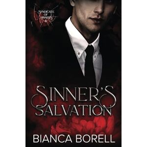 Borell, Bianca Sinner's Salvation: An Arranged Marriage Billionaire Romance (Syndicate of Sinners) Borell, Bianca Sinner's Salvation: An Arranged Marriage Billionaire Romance (Syndicate of Sinners)