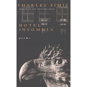 Simic, Charles Hotel Insomnia: Poems Simic, Charles Hotel Insomnia: Poems