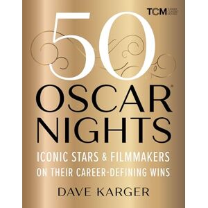 Karger, Dave 50 Oscar Nights: Iconic Stars and Filmmakers on Their Career-Defining Wins (Turner Classic Movies) Karger, Dave 50 Oscar Nights: Iconic Stars and Filmmakers on Their Career-Defining Wins (Turner Classic Movies)