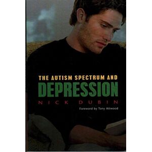 Nick Dubin The Autism Spectrum and Depression Nick Dubin The Autism Spectrum and Depression