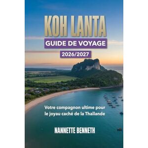 Benneth, Nannette Guide de voyage de Koh Lanta 2026/2027 : Votre compagnon idéal pour découvrir le joyau caché de la Thaïlande. Benneth, Nannette Guide de voyage de Koh Lanta 2026/2027 : Votre compagnon idéal pour découvrir le joyau caché de la Thaïlande.