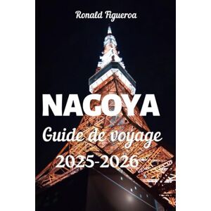 Figueroa, Ronald NAGOYA GUIDE VOYAGE 2025-2026 Figueroa, Ronald NAGOYA GUIDE VOYAGE 2025-2026