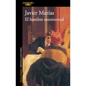 Marías, Javier El Hombre Sentimental / The Man of Feeling (Hispánica) Marías, Javier El Hombre Sentimental / The Man of Feeling (Hispánica)